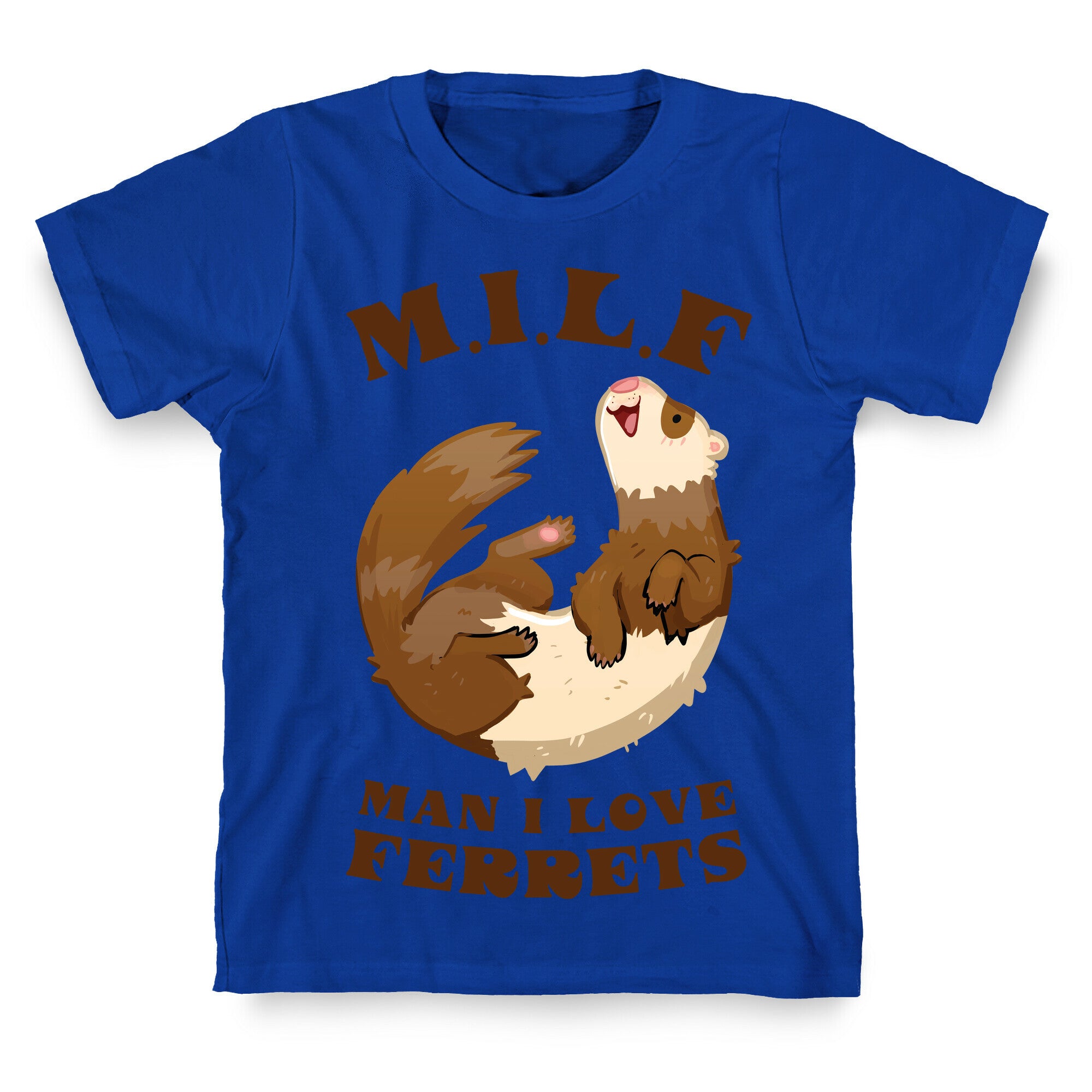 MILF  Man I Love Ferrets T-Shirt